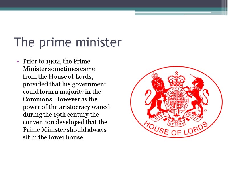 The prime minister Prior to 1902, the Prime Minister sometimes came from the House